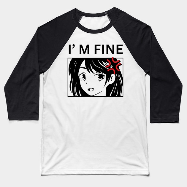 I am fine Baseball T-Shirt by JunniePL